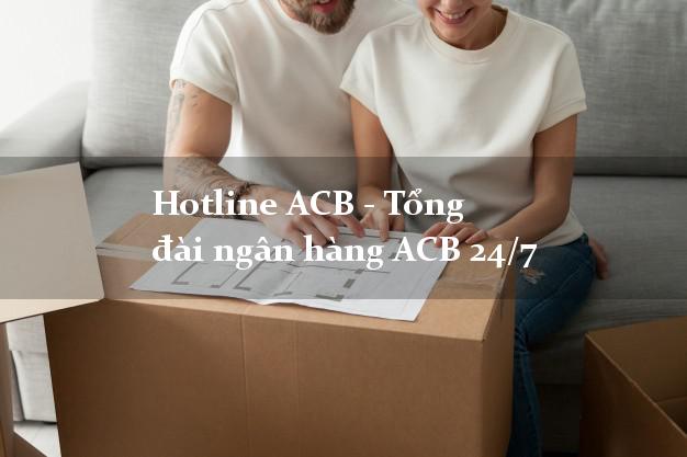 Hotline ACB - Tổng đài ngân hàng ACB 24/7