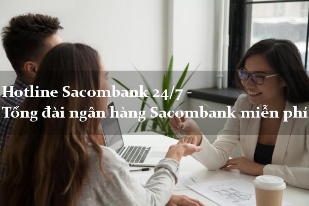 Hotline Sacombank 24/7 - Tổng đài ngân hàng Sacombank miễn phí