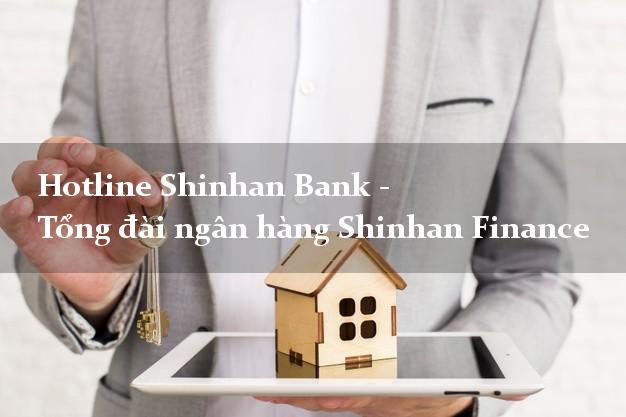 Hotline Shinhan Bank - Tổng đài ngân hàng Shinhan Finance