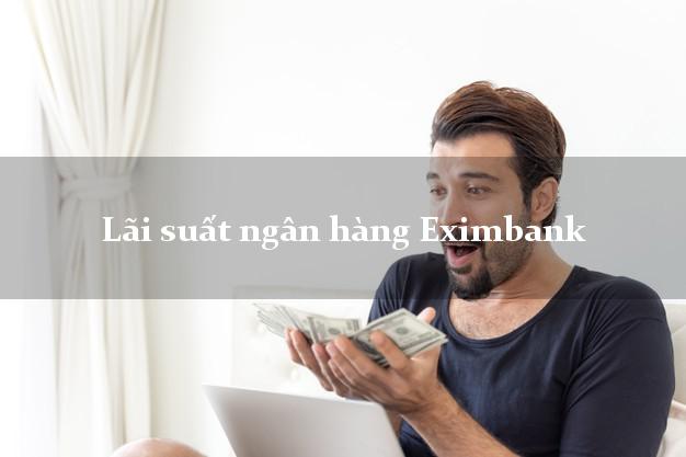 Lãi suất ngân hàng Eximbank