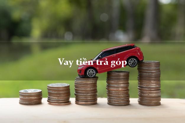 Vay tiền trả góp